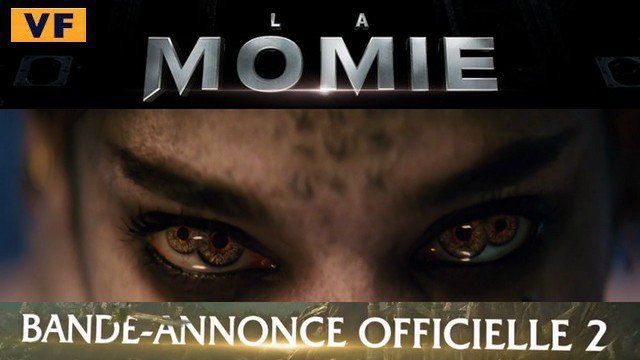 Nouvelle bande-annonce en VF du film "LA MOMIE" (2017)