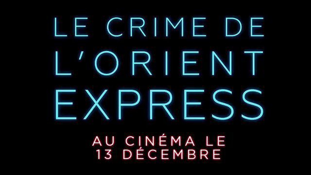 Bande Annonce Vf Du Film Le Crime De L Orient Express 2017
