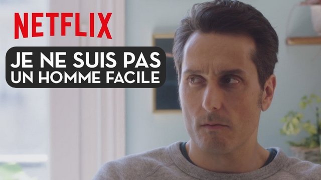 Bande-annonce du film Netflix "JE NE SUIS PAS UN HOMME FACILE"