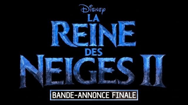 Bande-annonce finale du film "LA REINE DES NEIGES 2" en VF