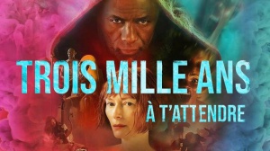 TROIS MILLE ANS À T'ATTENDRE : Bande-annonce du film de George Miller avec Tilda Swinton et Idris Elba