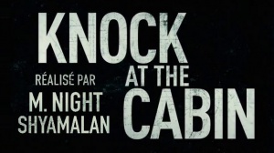 KNOCK AT THE CABIN (2023) : Bande-annonce du film de M. Night Shyamalan en VF