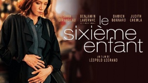 LE SIXIÈME ENFANT : Bande-annonce du film avec Sara Giraudeau, Benjamin Lavernhe et Damien Bonnard