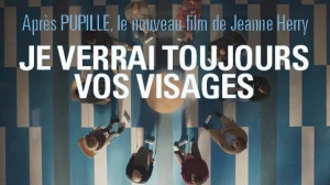 JE VERRAI TOUJOURS VOS VISAGES : Bande-annonce du film de Jeanne Herry