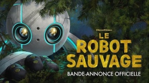 LE ROBOT SAUVAGE (2024) : Bande-annonce du film d'animation DreamWorks