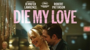 DIE MY LOVE (2026) : Bande-annonce du film avec Jennifer Lawrence et Robert Pattinson